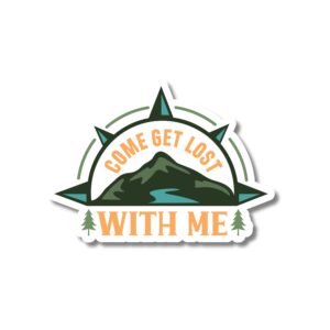 Come Get Lost With Me sticker. These stickers are made with printable vinyl with a vinyl top coat that is scratch-resistant and water resistant.