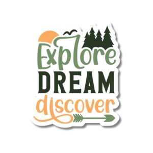 Explore Dream Discover sticker. These stickers are made with printable vinyl with a vinyl top coat that is scratch-resistant and water resistant.