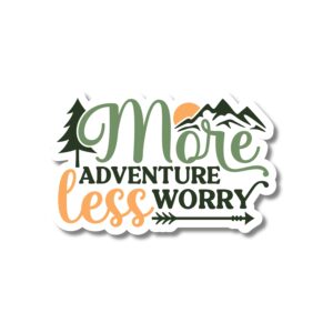 More Adventure Worry Less sticker. These stickers are made with printable vinyl with a vinyl top coat that is scratch-resistant and water resistant.