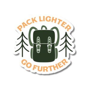 Pack Lighter Go Further sticker. These stickers are made with printable vinyl with a vinyl top coat that is scratch-resistant and water resistant.